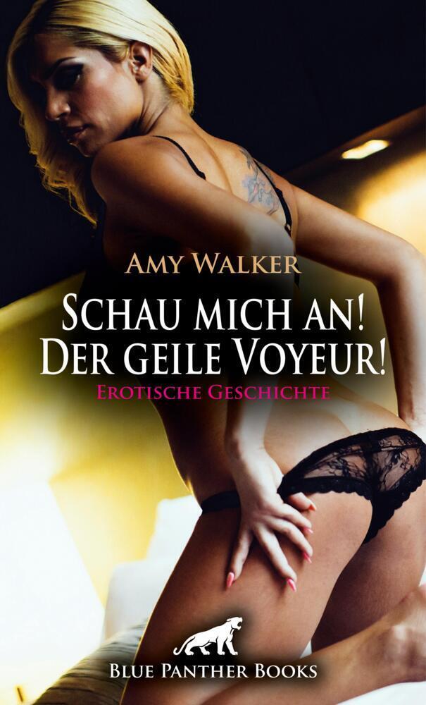 Cover: 9783756142644 | Schau mich an! Der geile Voyeur! Erotische Geschichte | Amy Walker