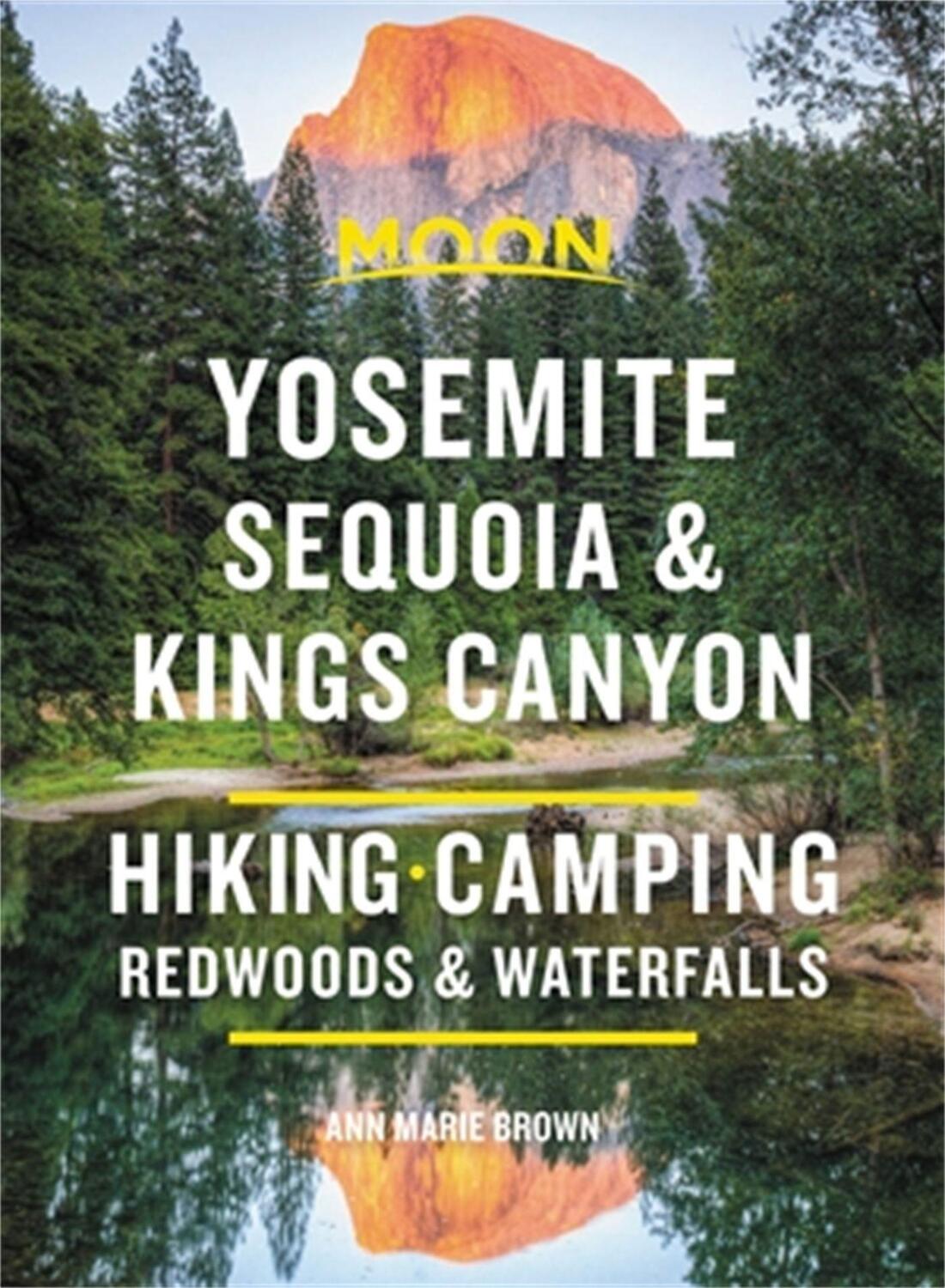 Cover: 9781640494435 | Moon Yosemite, Sequoia & Kings Canyon: Hiking, Camping, Waterfalls...
