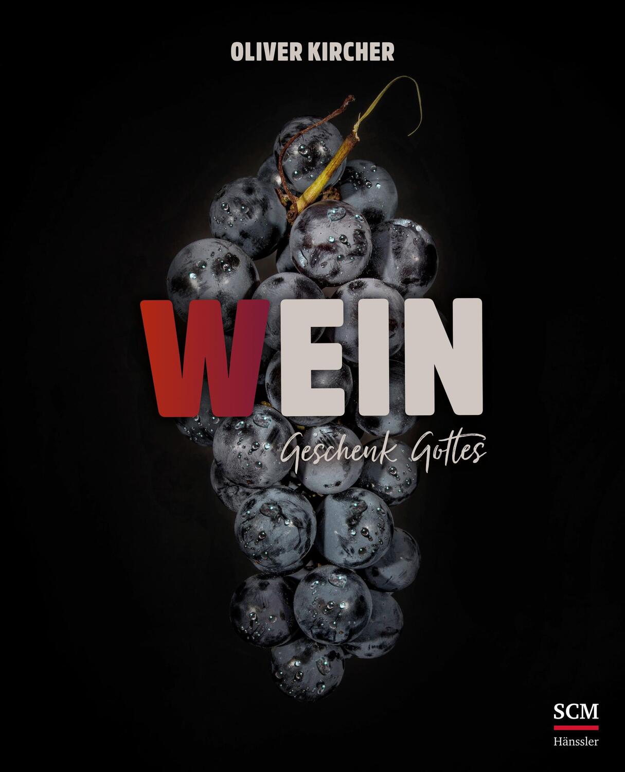 Cover: 9783775159708 | Wein | Ein Geschenk Gottes | Oliver Kircher | Buch | 208 S. | Deutsch