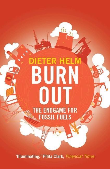 Cover: 9780300234480 | Burn Out | The Endgame for Fossil Fuels | Dieter Helm | Taschenbuch