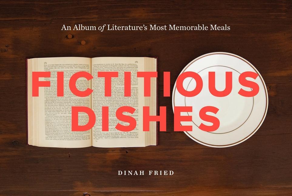 Cover: 9780062279835 | Fictitious Dishes | An Album of Literature's Most Memorable Meals