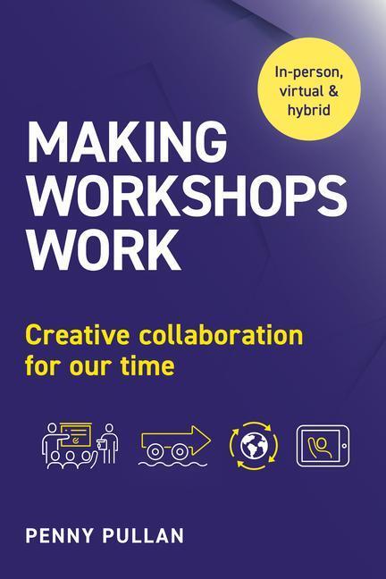 Cover: 9781910056677 | Making Workshops Work: Creative Collaboration for Our Time | Pullan