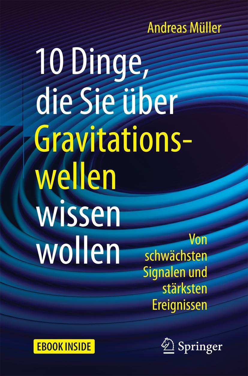 Cover: 9783662544082 | 10 Dinge, die Sie über Gravitationswellen wissen wollen | Müller