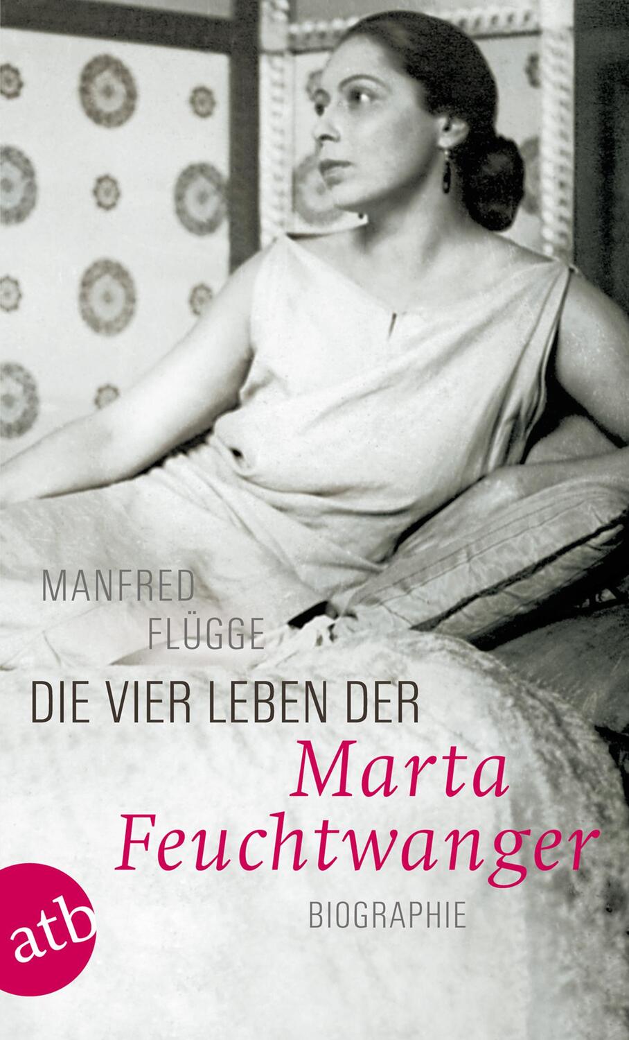 Cover: 9783746670768 | Die vier Leben der Marta Feuchtwanger | Manfred Flügge | Taschenbuch