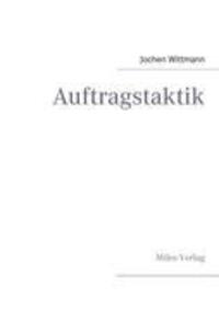 Cover: 9783937885582 | Auftragstaktik | Jochen Wittmann | Taschenbuch | Paperback | 108 S.