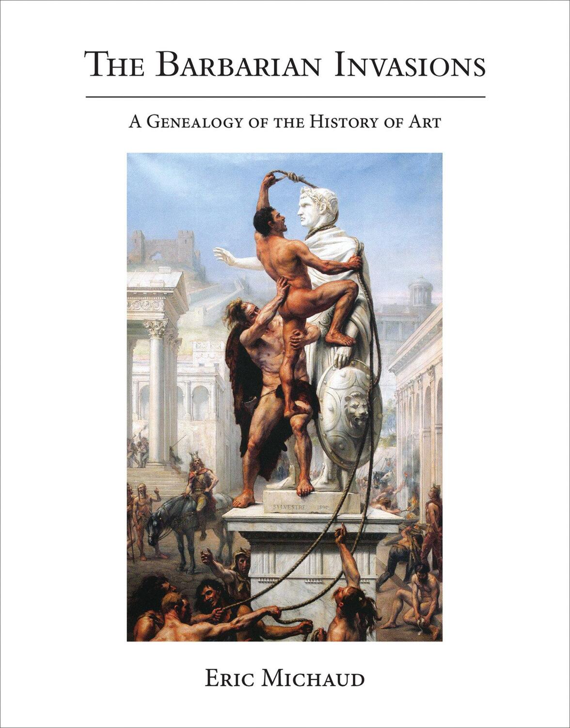 Cover: 9780262043151 | The Barbarian Invasions: A Genealogy of the History of Art | Michaud