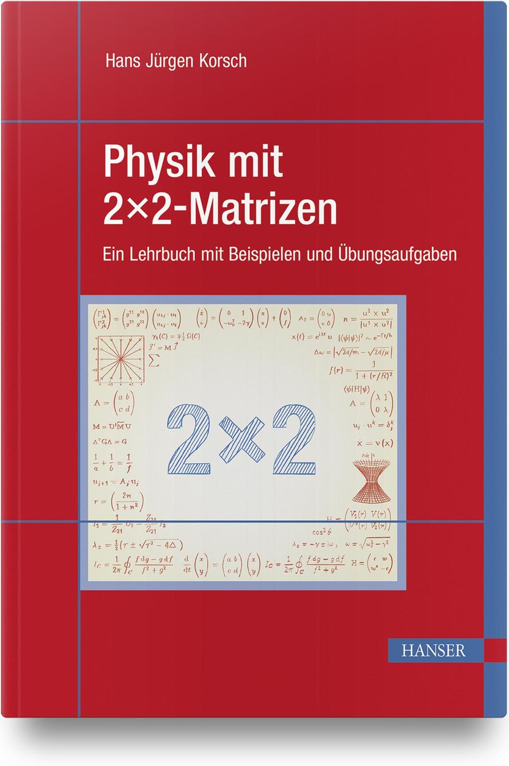 Cover: 9783446466944 | Physik mit 2x2-Matrizen | Hans Jürgen Korsch | Buch | 315 S. | Deutsch