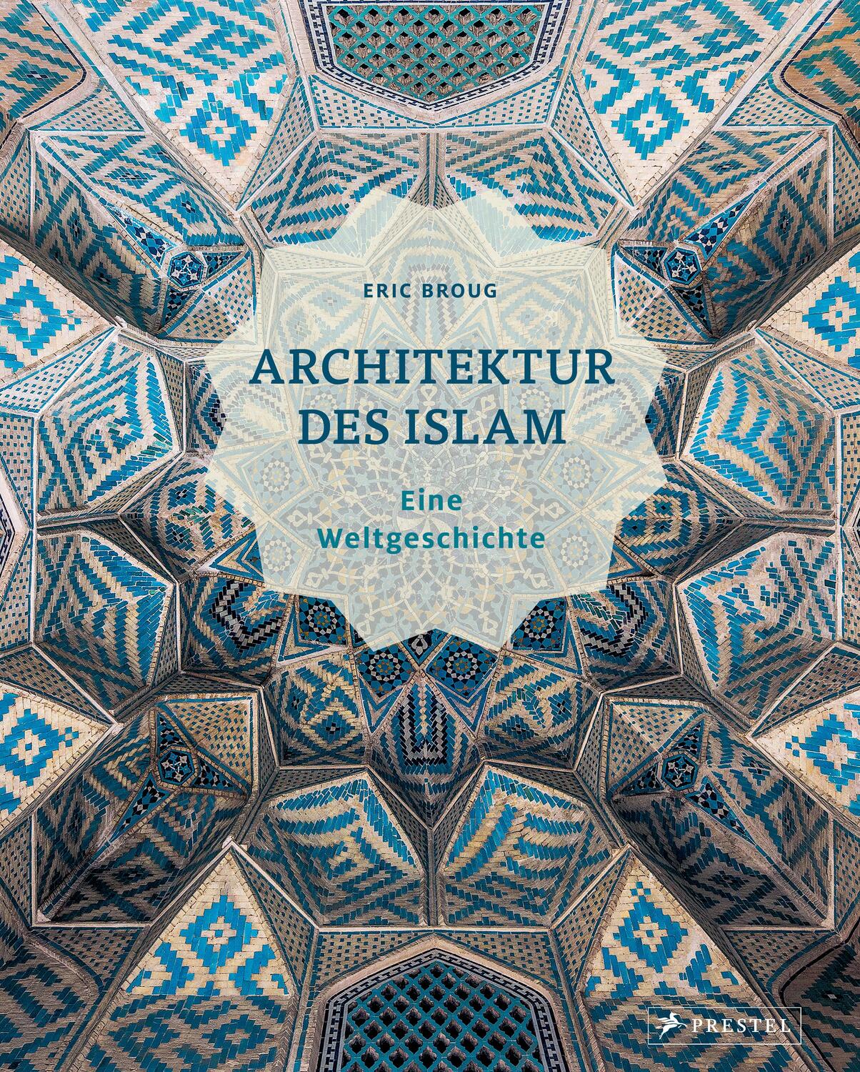 Cover: 9783791389684 | Architektur des Islam | Eric Broug | Buch | 336 S. | Deutsch | 2023