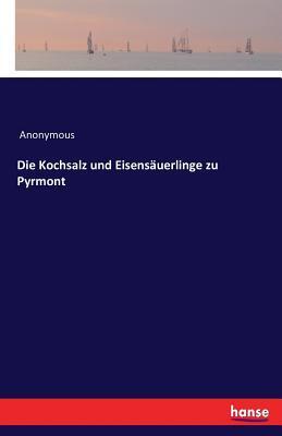 Cover: 9783743314214 | Die Kochsalz und Eisensäuerlinge zu Pyrmont | Anonymous | Taschenbuch