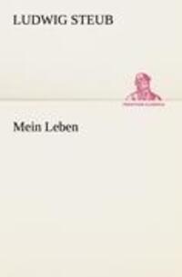 Cover: 9783842493742 | Mein Leben | Ludwig Steub | Taschenbuch | Paperback | 52 S. | Deutsch