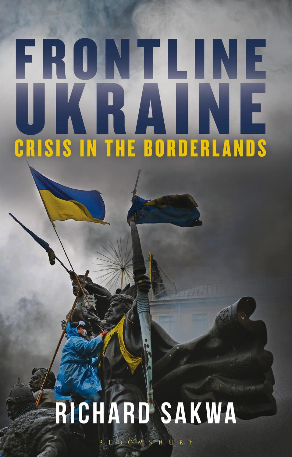 Cover: 9781350340817 | Frontline Ukraine | Crisis in the Borderlands | Richard Sakwa | Buch
