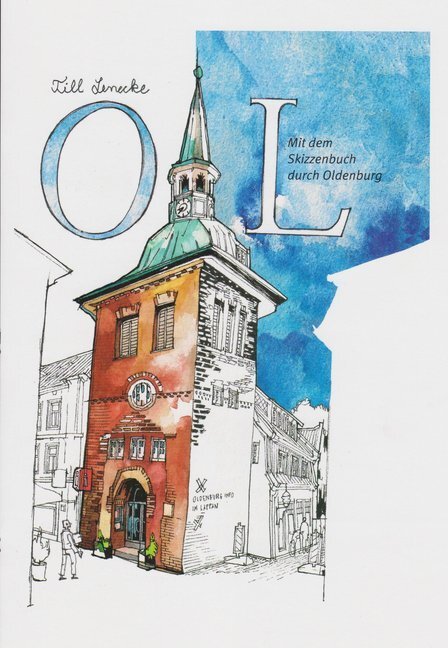Cover: 9783730816127 | OL - Mit dem Skizzenbuch durch Oldenburg | Till Lenecke (u. a.) | Buch