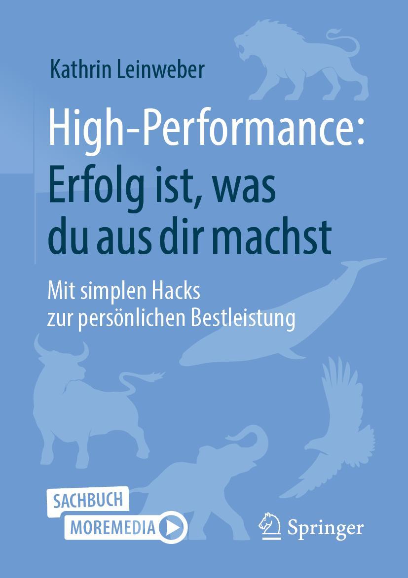 Cover: 9783658400514 | High-Performance: Erfolg ist, was du aus dir machst | Leinweber | Buch