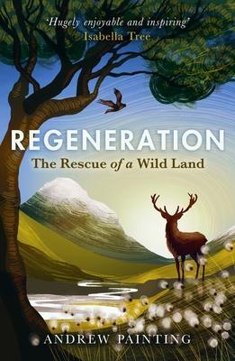 Cover: 9781780277592 | Regeneration | The Rescue of a Wild Land | Andrew Painting | Buch