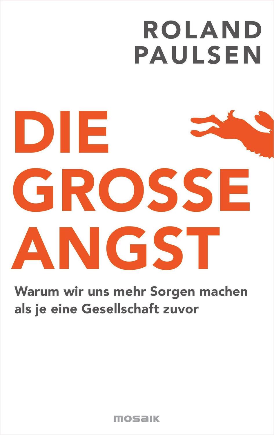 Cover: 9783442393862 | Die große Angst | Roland Paulsen | Buch | Deutsch | 2021 | Mosaik