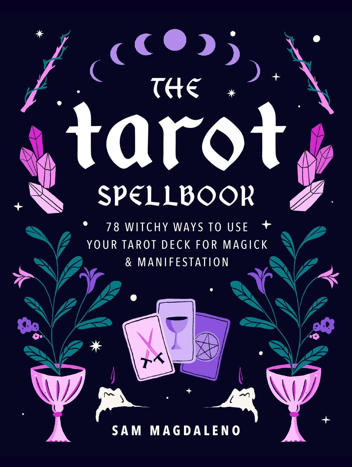 Cover: 9780760377086 | The Tarot Spellbook: 78 Witchy Ways to Use Your Tarot Deck for...