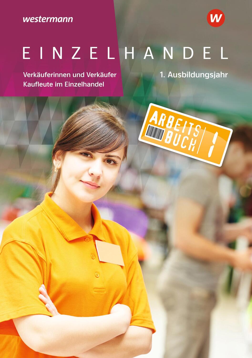Cover: 9783142223377 | Einzelhandel. 1. Ausbildungsjahr: Arbeitsbuch | Wettlaufer (u. a.)