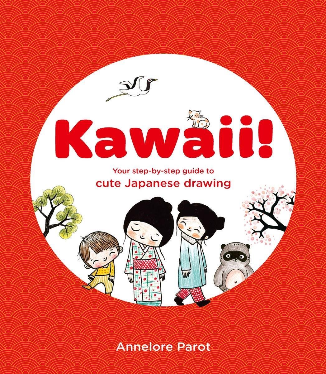 Cover: 9781837760404 | KAWAII! | Your step-by-step guide to cute Japanese drawing | Parot