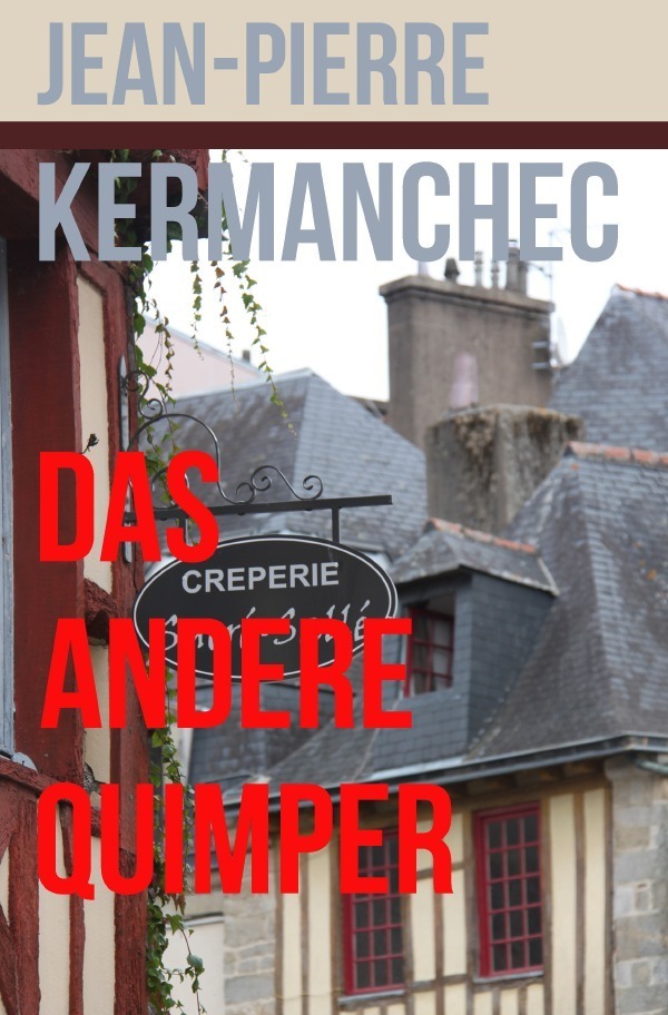 Cover: 9783754118399 | Das andere Quimper | Jean-Pierre Kermanchec | Taschenbuch | epubli