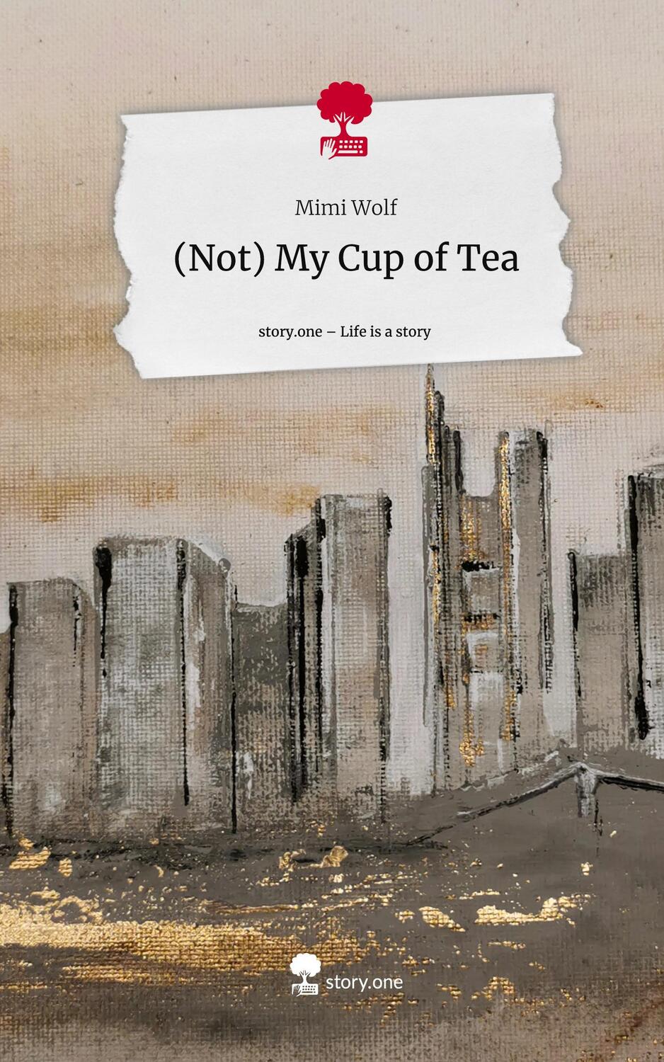 Cover: 9783711512383 | (Not) My Cup of Tea. Life is a Story - story.one | Mimi Wolf | Buch