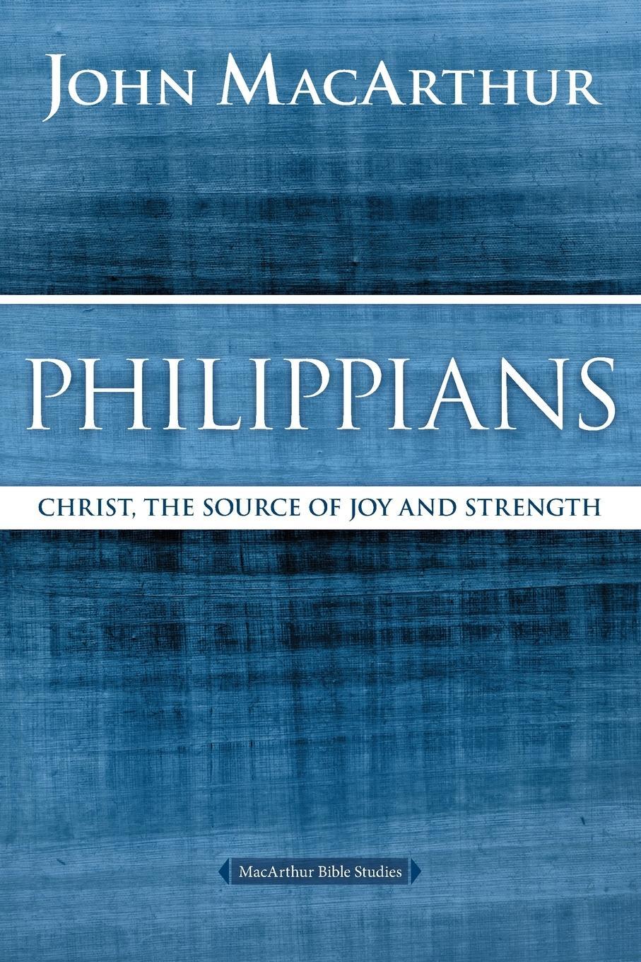 Cover: 9780718035112 | Philippians | Christ, the Source of Joy and Strength | Macarthur
