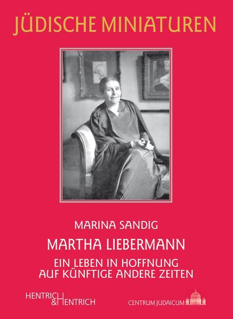 Cover: 9783955653484 | Martha Liebermann | Ein Leben in Hoffnung auf künftige andere Zeiten