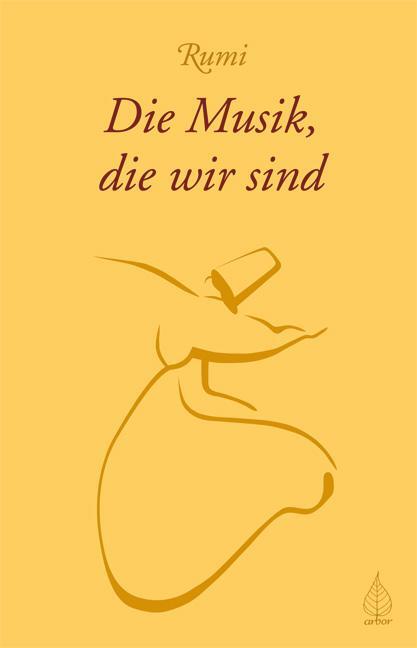 Cover: 9783936855869 | Die Musik, die wir sind | Rumi | Taschenbuch | Deutsch | 2008