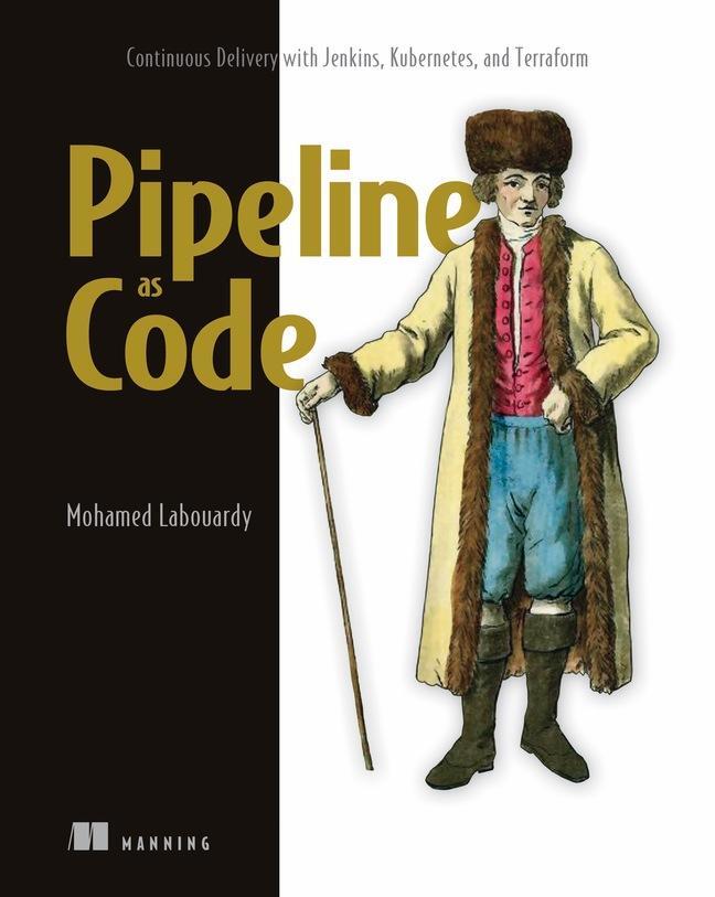 Cover: 9781617297540 | Pipeline as Code: Continuous Delivery with Jenkins, Kubernetes, and...