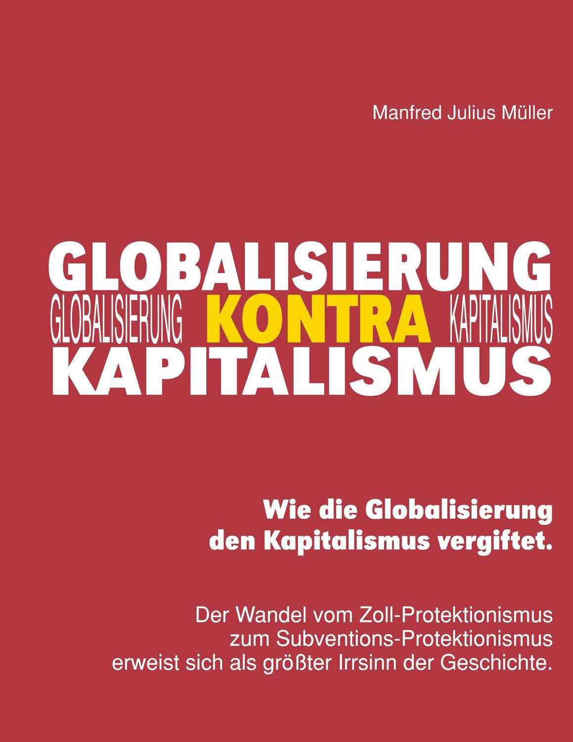 Cover: 9783744817127 | Globalisierung kontra Kapitalismus | Manfred Julius Müller | Buch