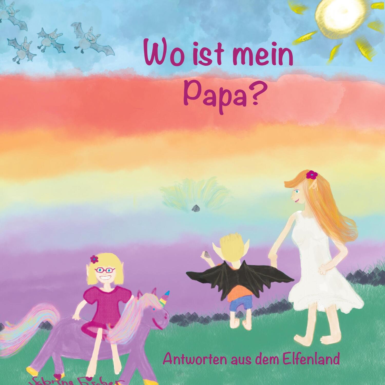 Cover: 9783754356906 | Wo ist mein Papa? | Antworten aus dem Elfenland | Sabrina Fischer