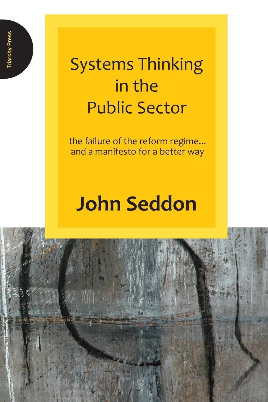 Cover: 9780955008184 | Systems Thinking in the Public Sector | John Seddon | Taschenbuch