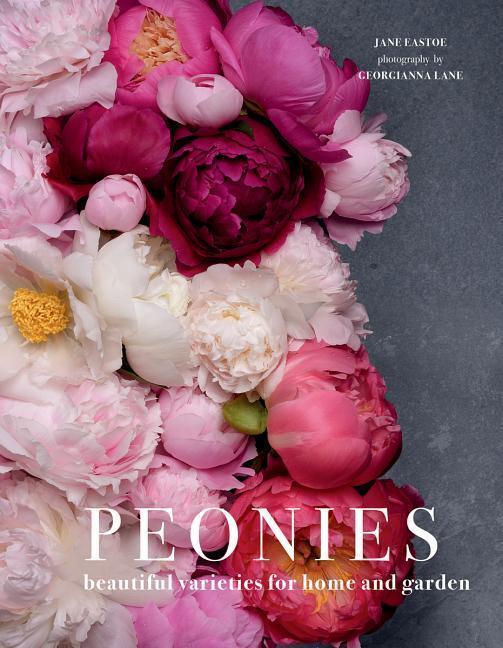 Cover: 9781423648314 | Peonies | Beautiful Varieties for Home &amp; Garden | Jane Eastoe | Buch