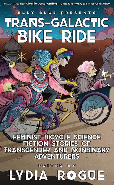 Cover: 9781621065081 | Trans-Galactic Bike Ride: Feminist Bicycle Science Fiction Stories...