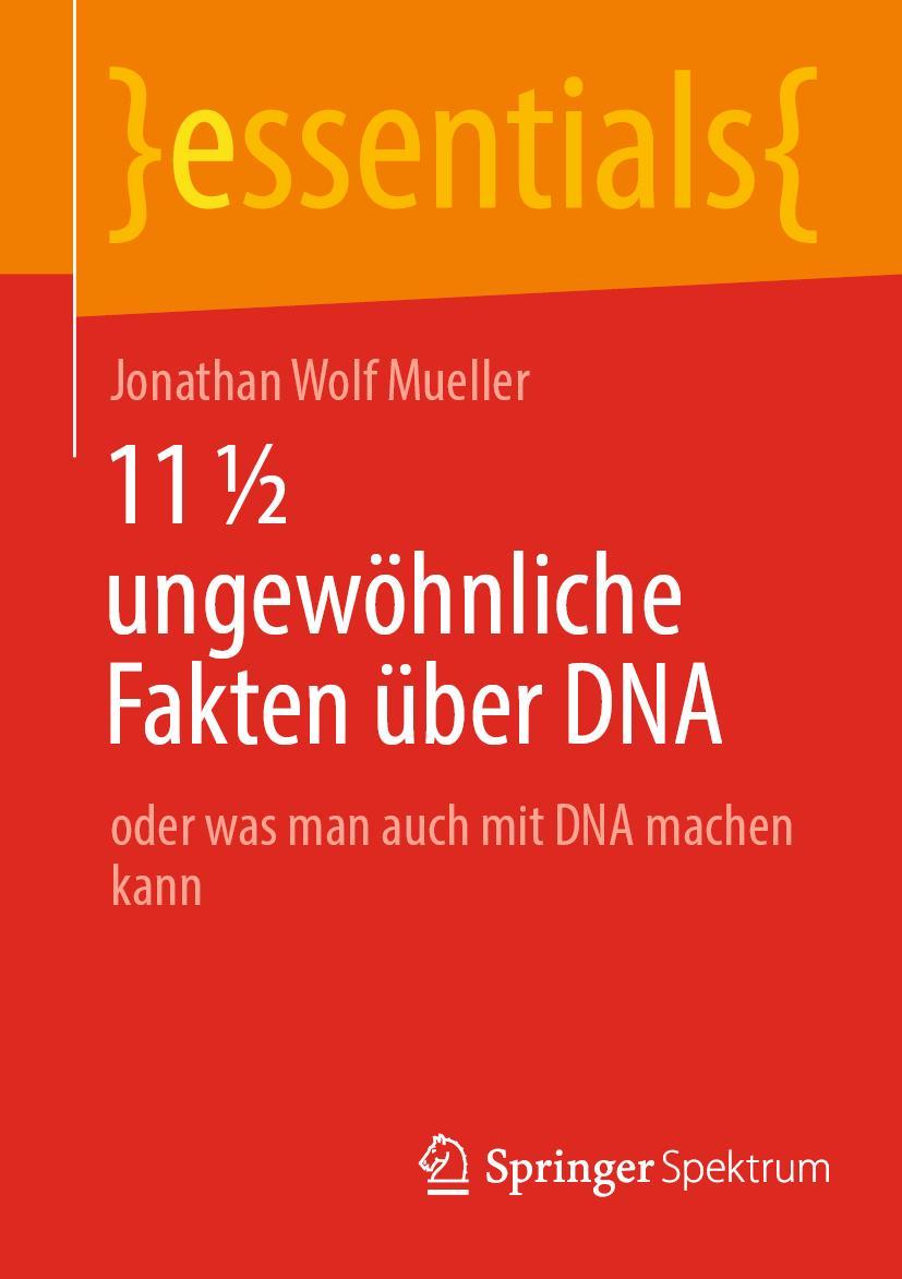 Cover: 9783658377694 | 11 ½ ungewöhnliche Fakten über DNA | Jonathan Wolf Mueller | Buch