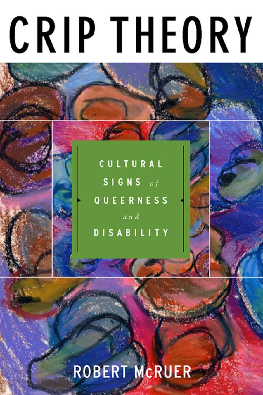 Cover: 9780814757130 | Crip Theory | Cultural Signs of Queerness and Disability | McRuer