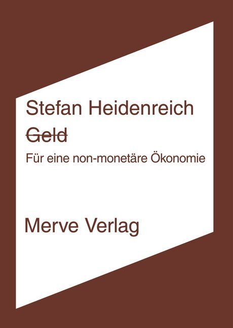 Cover: 9783883963907 | Geld | Für eine non-monetäre Ökonomie | Stefan Heidenreich | Buch