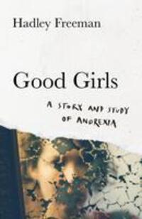 Cover: 9780008322670 | Good Girls | A Story and Study of Anorexia | Hadley Freeman | Buch