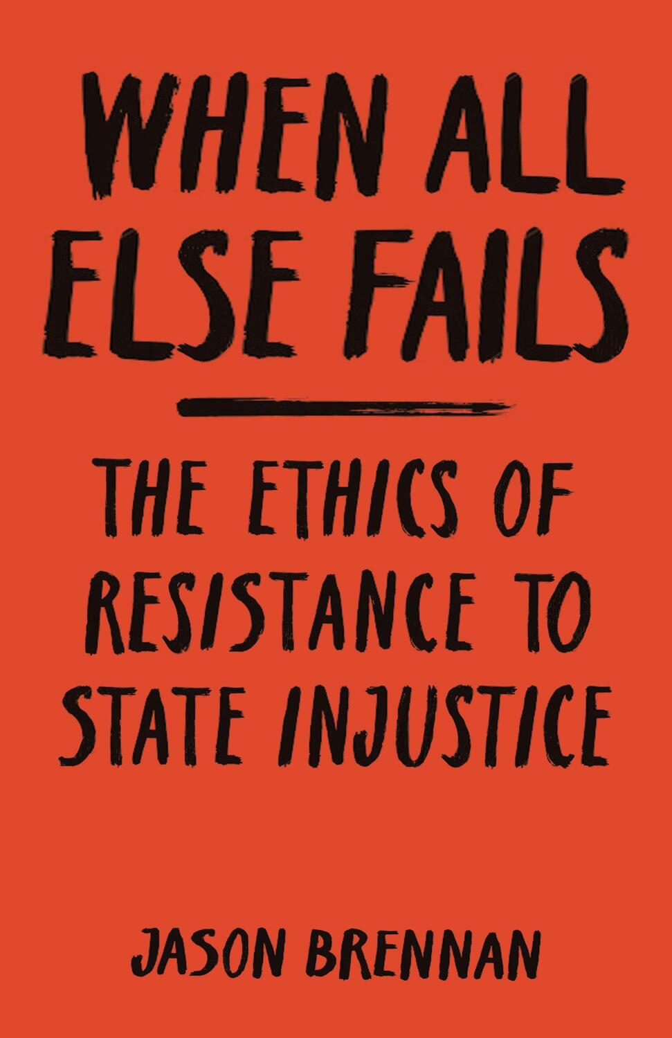 Cover: 9780691211503 | When All Else Fails | The Ethics of Resistance to State Injustice
