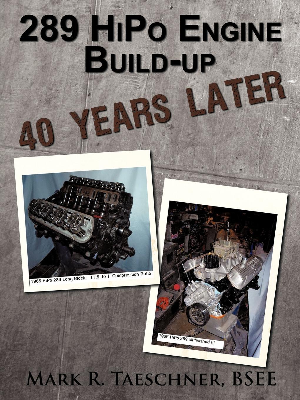 Cover: 9781456721633 | 289 HiPo Engine Build-up 40 Years Later | Mark R. Taeschner Bsee