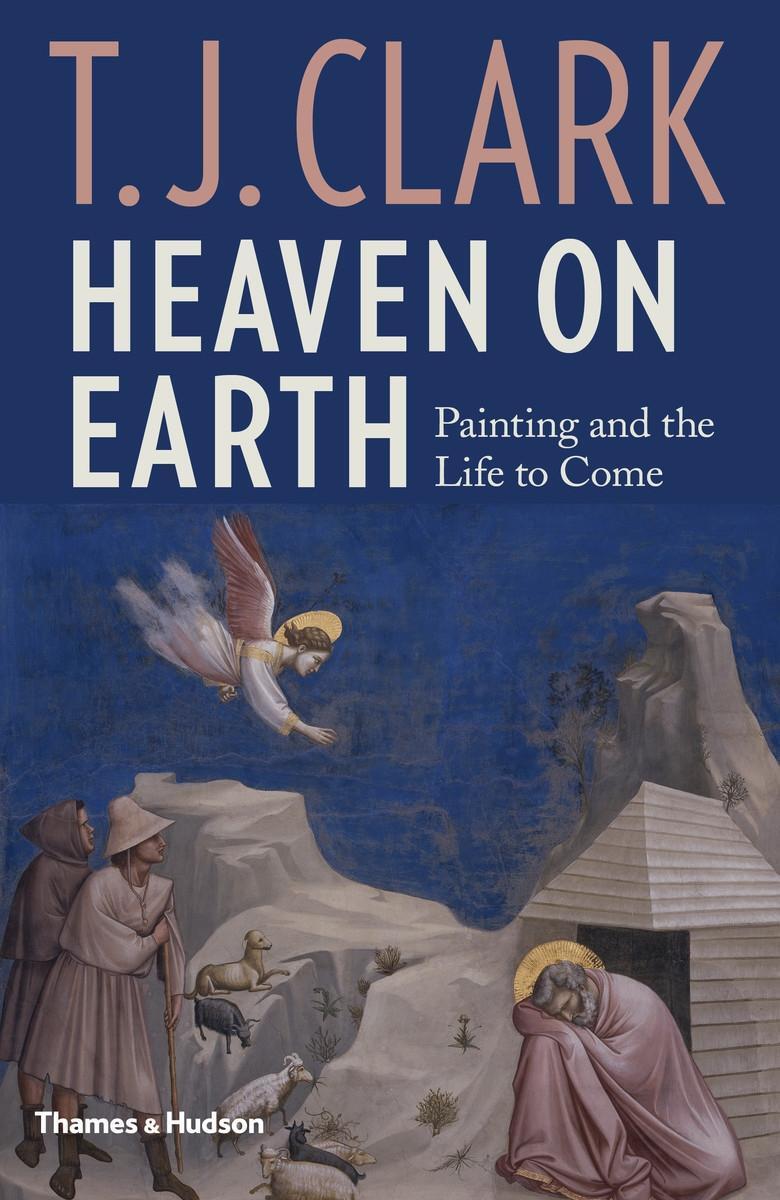 Cover: 9780500021385 | Heaven on Earth: Painting and the Life to Come | T. J. Clark | Buch