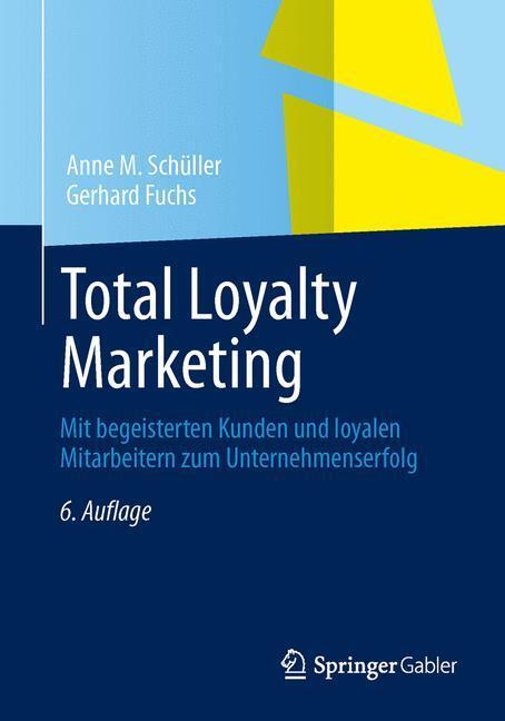 Cover: 9783658018849 | Total Loyalty Marketing | Gerhard Fuchs (u. a.) | Taschenbuch | 2013