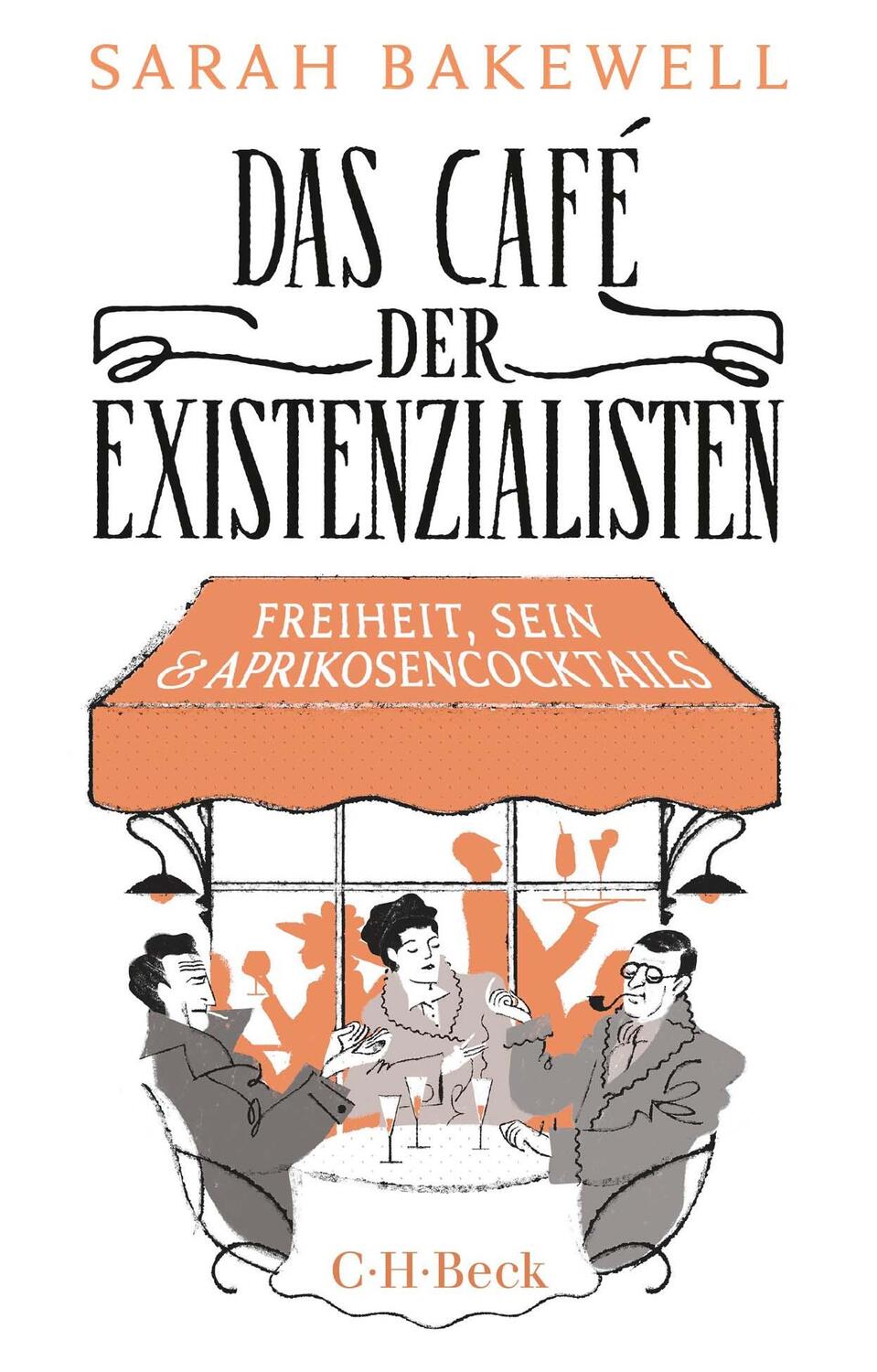 Cover: 9783406814396 | Das Café der Existenzialisten | Freiheit, Sein und Aprikosencocktails