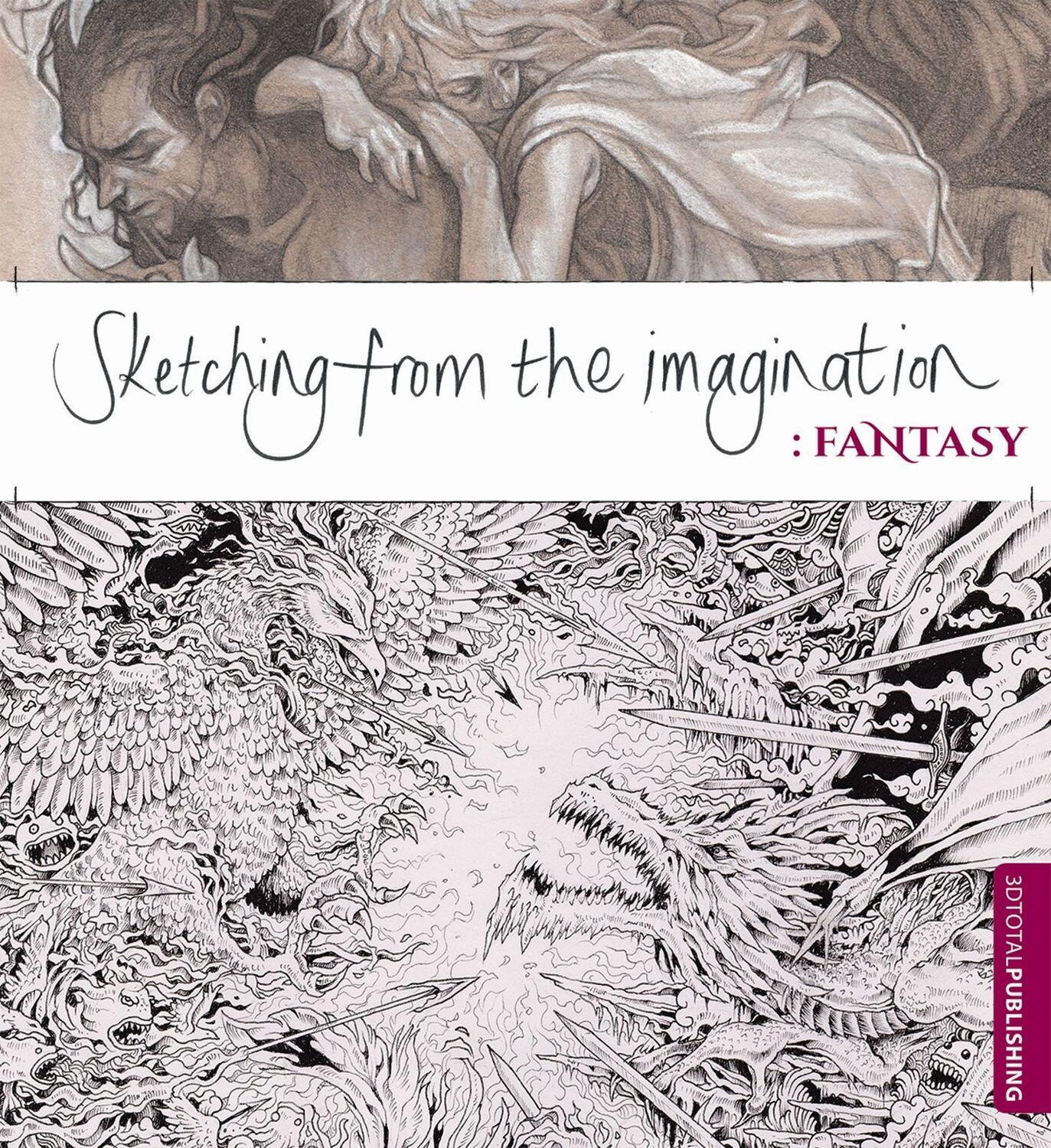 Cover: 9781909414129 | Sketching from the Imagination: Fantasy | 3dtotal | Taschenbuch | 2014