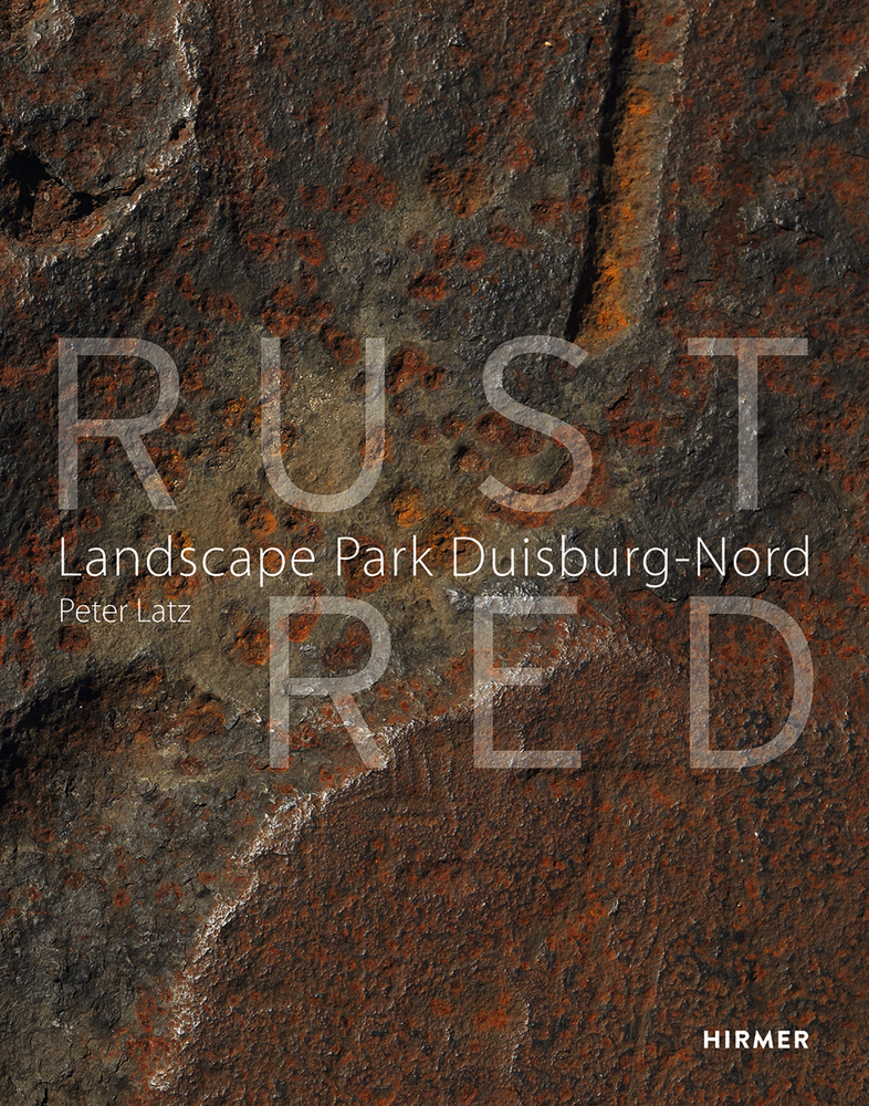 Cover: 9783777424279 | Rust Red | The Landscape Park Duisburg Nord | Peter Latz | Buch | 2016