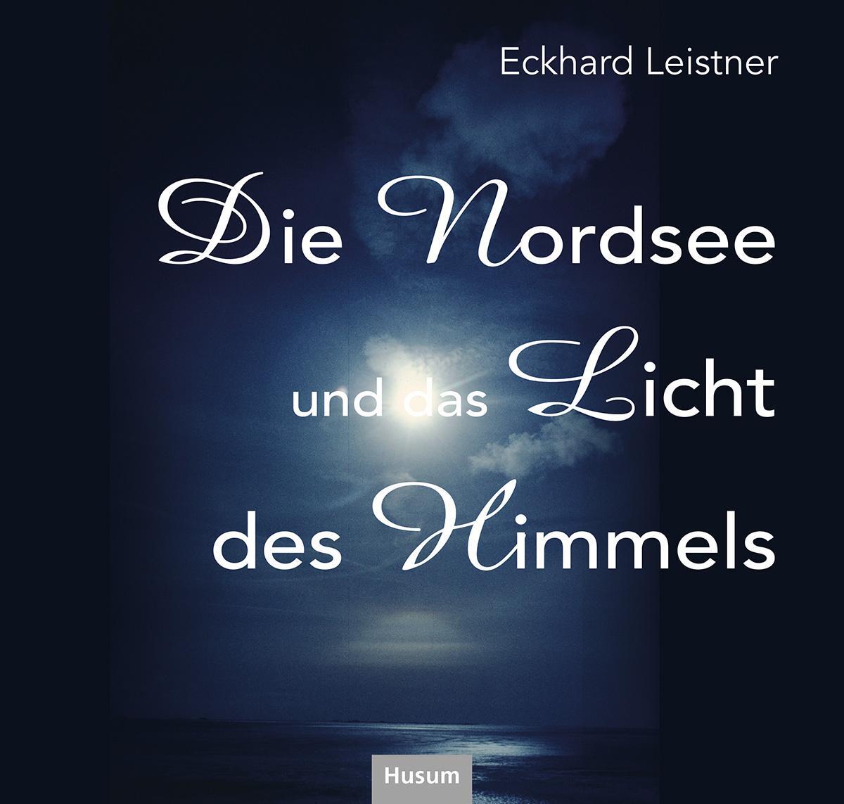 Cover: 9783967171426 | Die Nordsee ud das Licht des Himmels | Eckhard Leistner | Taschenbuch