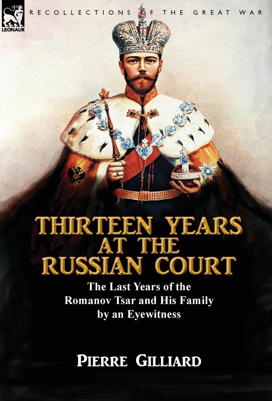 Cover: 9781782825234 | Thirteen Years at the Russian Court | Pierre Gilliard | Buch | 2016