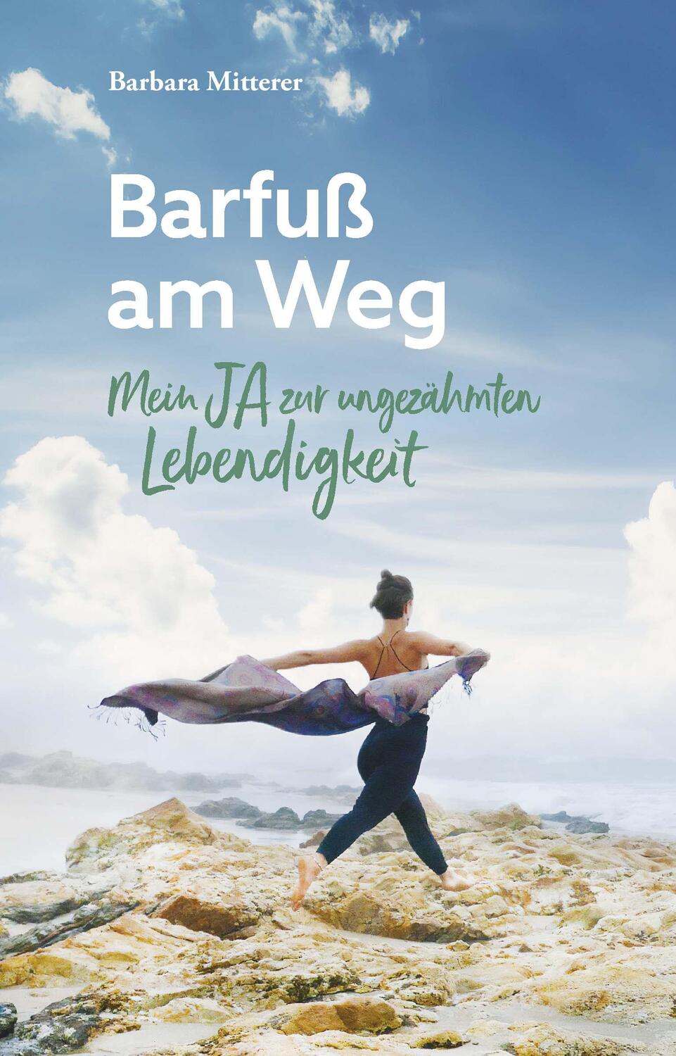 Cover: 9783991397540 | Barfuß am Weg | Mein JA zur ungezähmten Lebendigkeit | Mitterer | Buch