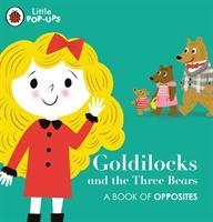 Cover: 9780241433652 | Little Pop-Ups: Goldilocks and the Three Bears | A Book of Opposites