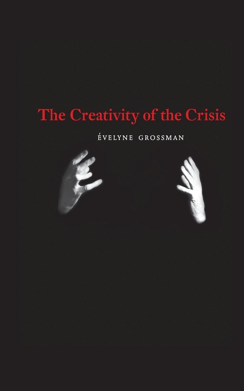 Cover: 9781940625539 | The Creativity of the Crisis | Évelyne Grossman | Taschenbuch | 2023