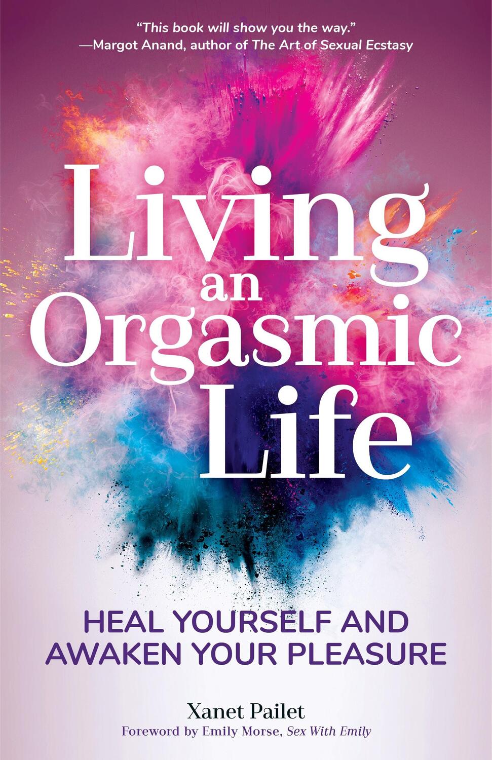 Bild: 9781633538269 | Living An Orgasmic Life | Xanet Pailet | Taschenbuch | Paperback